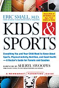 Kids & Sports Everything You & Your Child Need to Know about Sports Physical Activity & Good Health A Doctors Guide for Pare
