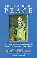 The Words of Peace: The Nobel Peace Prize Laureates of the Twentieth Century--Selections from Their Acceptance Speeches (Newmarket Words Of...)