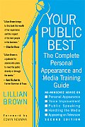 Your Public Best The Complete Guide to Making Successful Public Appearances
