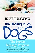 The Healing Touch for Dogs: The Proven Massage Program for Dogs