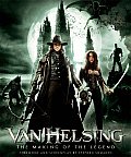Van Helsing: The Making of the Thrilling Monster Movie (Newmarket Pictorial Moviebook)