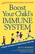 Boost Your Childs Immune System A Program & Recipes for Raising Strong Healthy Kids