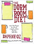 Dorm Room Diet The 8 Step Program for Creating a Healthy Lifestyle Plan That Really Works