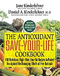 The Antioxidant Save-Your-Life Cookbook: 150 Nutritious, High Fiber, Low-Fat Recipes to Protect You Against the Damaging Effects of Free Radicals