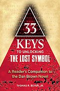 33 Keys to Unlocking the Lost Symbol: A Reader's Companion to the Dan Brown Novel