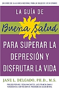 La Guia de Buena Salud Para Superar La Depression y Disfrutar La Vida A National Alliance for Hispanic Health Book