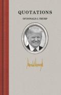 Quotations of Great Americans||||Quotations of Donald J. Trump
