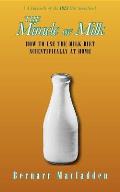 The Miracle of Milk: How to Use the Milk Diet Scientifically at Home