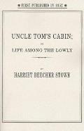Uncle Tom's Cabin: Or, Life Among the Lowly