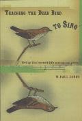 Teaching The Dead Bird To Sing Living Th