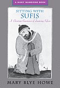 Sitting with Sufis A Christian Experience of Learning the Spirituality of Islam