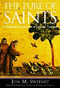 Lure of Saints A Protestant Experience of Catholic Tradition