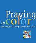 Praying in Color Drawing a New Path to God