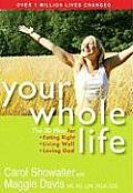 Your Whole Life The 3D Plan for Eating Right Living Well & Loving God