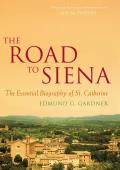 Road To Siena The Essential Biography Of St Catherine