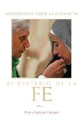 Misterio de la Fe (the Mystery of Faith - Spanish Edition): Meditaciones Sobre La Eucaristia (Meditations on the Eucharist) = The Mystery of Faith = T