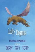 Lofty Dogmas: Poets on Poetics
