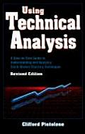 Using Technical Analysis A Step By Step Guide to Understanding & Applying Stock Market Charting Techniques Revised Edition