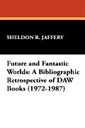 Future and Fantastic Worlds: A Bibliographic Retrospective of Daw Books (1972-1987)