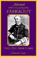 Admiral David Glasgow Farragut The Civil War Years
