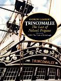 Trincomalee The Last Of Nelsons Frigates