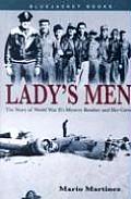 Ladys Men The Story of World War IIs Mystery Bomber & Her Crew