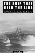 Ship That Held the Line The USS Hornet & the First Year of the Pacific War