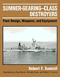 Sumner Gearing Class Destroyers Their Design Weapons & Equipment