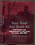 Gray Steel & Black Oil Fast Tankers & Replenishment at Sea in the US Navy 1912 1992