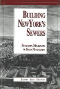 Building New Yorks Sewers The Evolution of Mechanisms of Urban Development