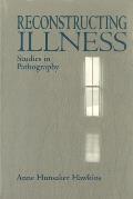 Reconstructing Illness: Studies in Pathography, Second Edition