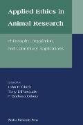 Applied Ethics in Animal Research: Philosophy, Regulation, and Laboratory Regulations