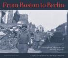 From Boston to Berlin: A Journey Through World War II in Images and Words