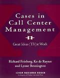 Cases in Call Center Management: Great Ideas (Th)at Work