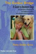 Golden Bridge A Guide to Assistance Dogs for Children with Social Emotional & Educational Challenges