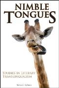 Nimble Tongues: Studies in Literary Translingualism