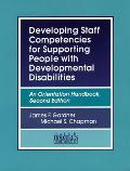 Developing Staff Competencies for Supporting People with Developmental Disabilities: An Orientation Handbook, Second Edition