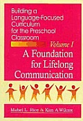 Building a Language-Focused Curriculum for the Preschool Classroom #01: Building Language Focused Curriculum for the Preschool Classroom, Volume 1: A Foundation for Lifelong Communication