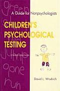 Childrens Psychological Testing A Guide for Nonpsychologists