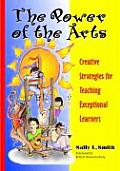 Power Of The Arts Creative Strategies for Teaching Exceptional Learners
