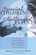Special Children Challenged Parents The Struggles & Rewards of Raising a Child with a Disability