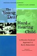 Young Deaf or Hard of Hearing Child A Family Centered Approach to Early Education