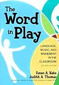 Word in Play Language Music & Movement in the Classroom