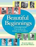 Beautiful Beginnings: A Developmental Curriculum for Infants and Toddlers [With CDROM]