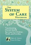 The System of Care Handbook: Transforming Mental Health Services for Children, Youth, and Families