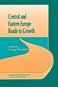 Central & Eastern Europe: Roads to Growth: Papers Presented at a Seminar in Baden, Austria, April 15-18, 1991