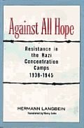 Against All Hope Resistance In The Nazi