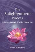 Enlightenment Process A Guide to Embodied Spiritual Awakening