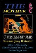 The Mother and Other Unsavory Plays: Including The Shoemakers and They
