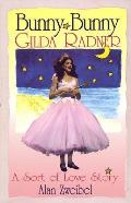 Bunny Bunny: Gilda Radner: A Sort of Love Story